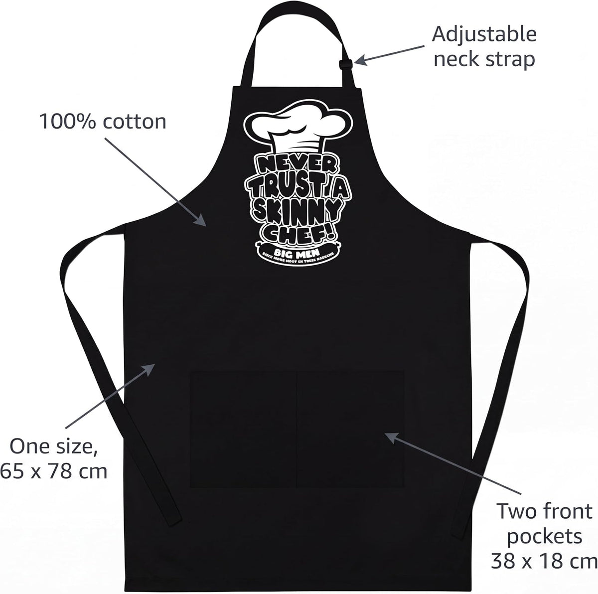 Never Trust a Skinny Chef apron features: 100% cotton, adjustable neck strap, two front pockets 38 x 18 cm, one size 65 x 78 cm